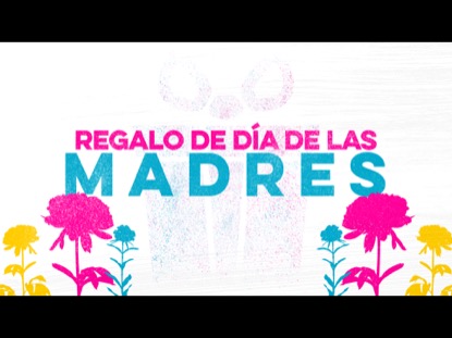 REGALO DE DIA DE LAS MADRES