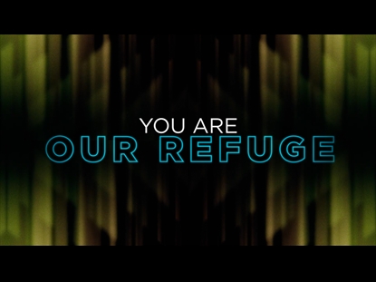 YOU ARE OUR REFUGE