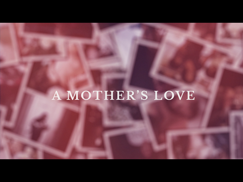 A MOTHER'S LOVE