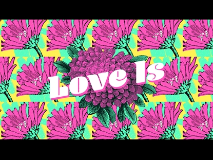 LOVE IS (MOTHER'S DAY)