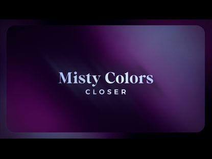 MISTY COLORS CLOSER
