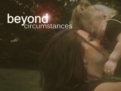 BEYOND CIRCUMSTANCES