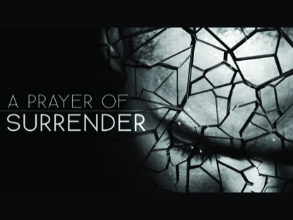 A PRAYER OF SURRENDER