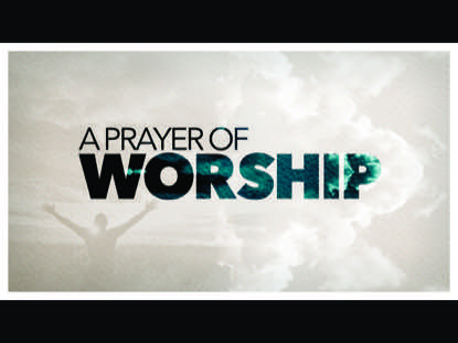 A PRAYER OF WORSHIP
