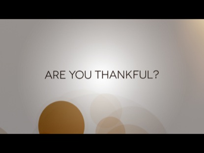 ARE YOU THANKFUL