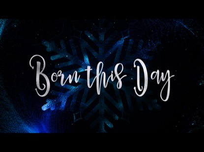 Born This Day | Freebridge Media | WorshipHouse Media