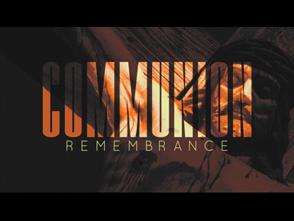 COMMUNION REMEMBRANCE