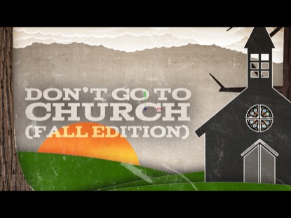 DON'T GO TO CHURCH FALL EDITION