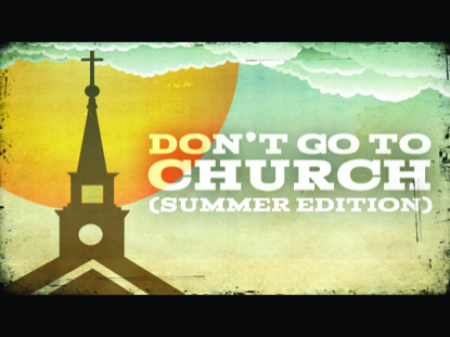 DON'T GO TO CHURCH (SUMMER EDITION)