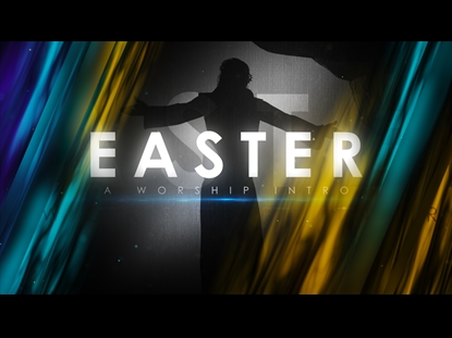 EASTER (A WORSHIP INTRO)