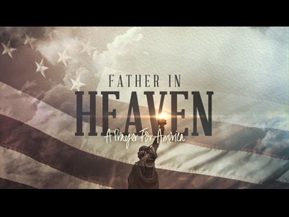 FATHER IN HEAVEN (A PRAYER FOR AMERICA)