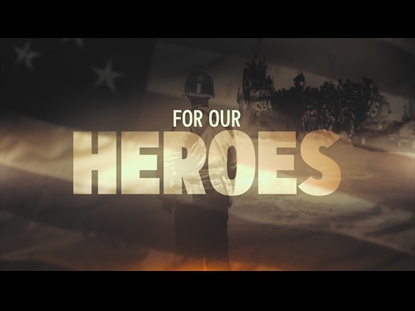 FOR OUR HEROES