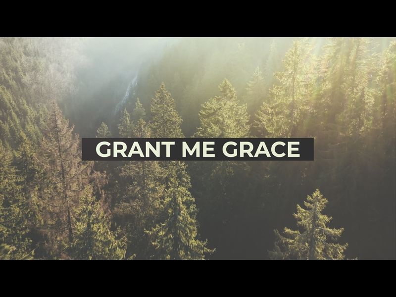 GRANT ME GRACE