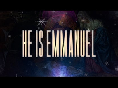 HE IS EMMANUEL