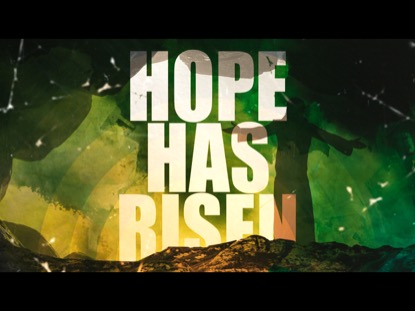 HOPE HAS RISEN