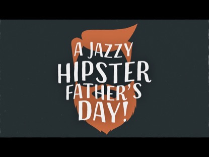 JAZZY HIPSTER FATHER'S DAY