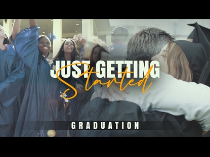 JUST GETTING STARTED (GRADUATION)