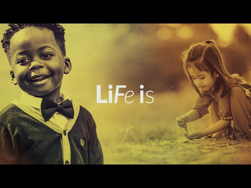 LIFE IS