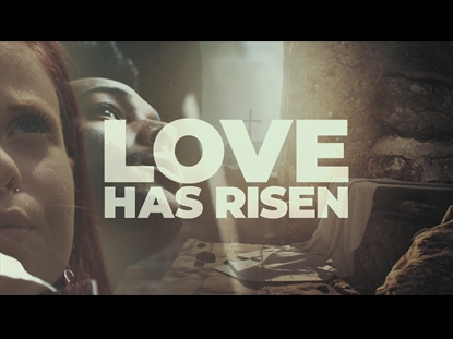 LOVE HAS RISEN