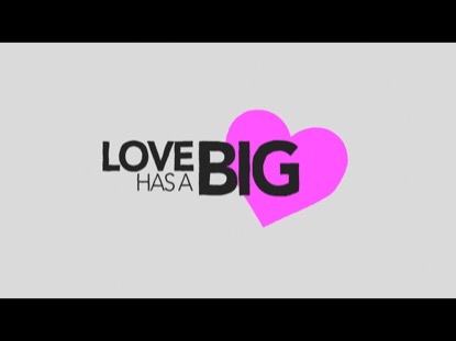 LOVE HAS A BIG HEART