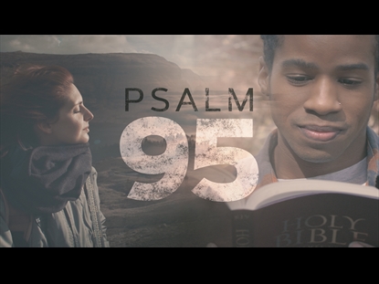 PSALM 95 (HE IS OUR GOD)