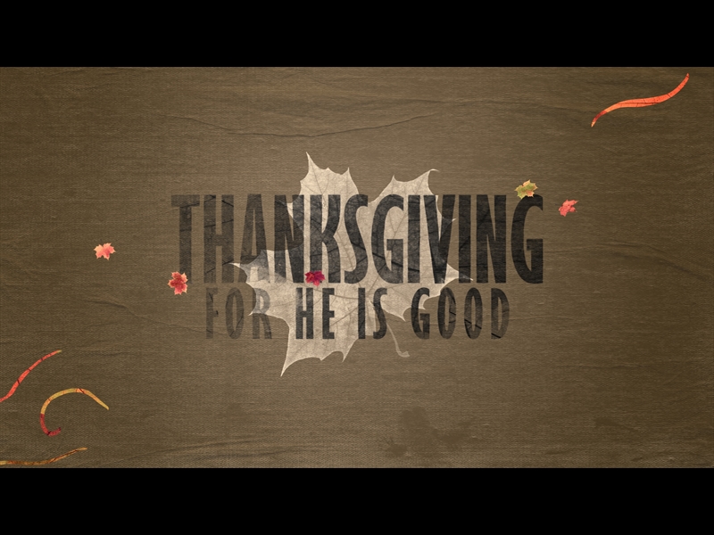 THANKSGIVING (FOR HE IS GOOD)