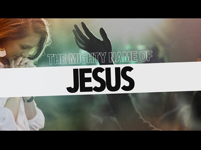 THE MIGHTY NAME OF JESUS