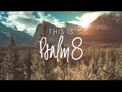 THIS IS PSALM 8