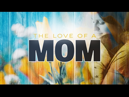 THIS IS THE LOVE OF A MOM