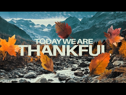 TODAY WE ARE THANKFUL