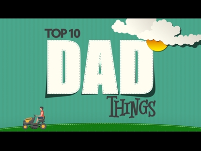 TOP 10 DAD THINGS