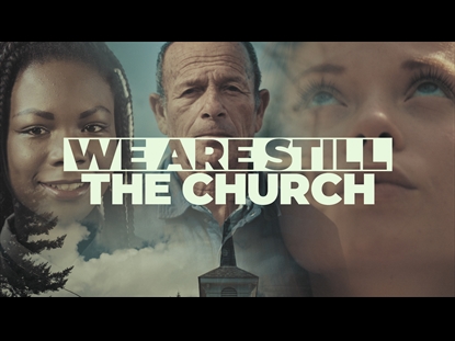 WE ARE STILL THE CHURCH