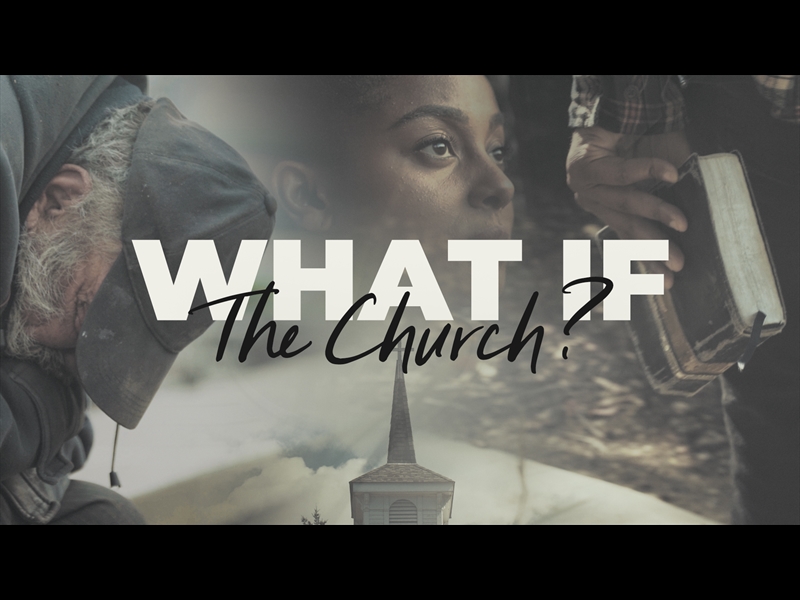 WHAT IF THE CHURCH?