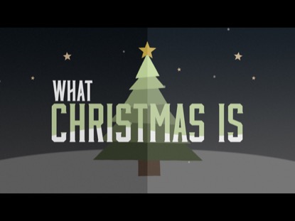 WHAT CHRISTMAS IS