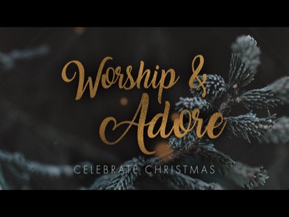 WORSHIP AND ADORE