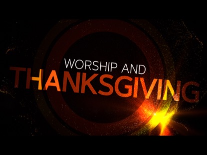 WORSHIP AND THANKSGIVING