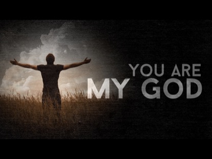 YOU ARE MY GOD