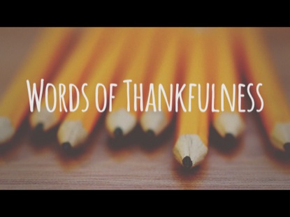 WORDS OF THANKFULNESS