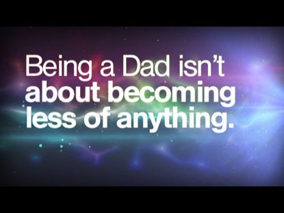 A DAD IS MORE