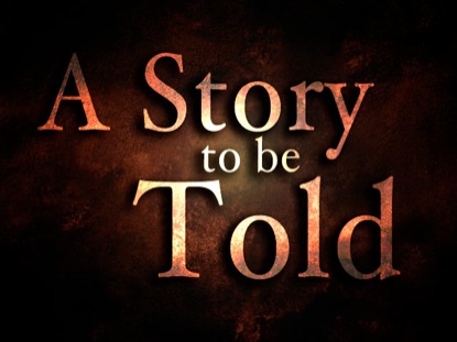 A STORY TO BE TOLD