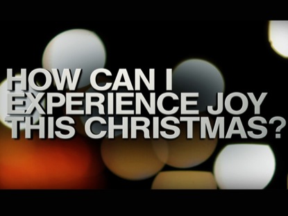 HOW CAN I EXPERIENCE JOY?