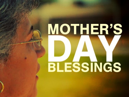MOTHER'S DAY BLESSINGS