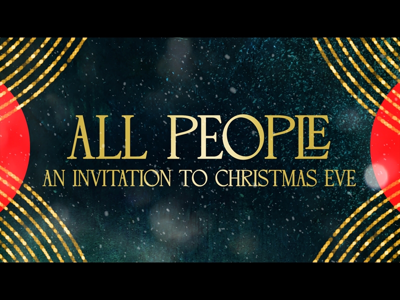 ALL PEOPLE - AN INVITATION TO CHRISTMAS EVE