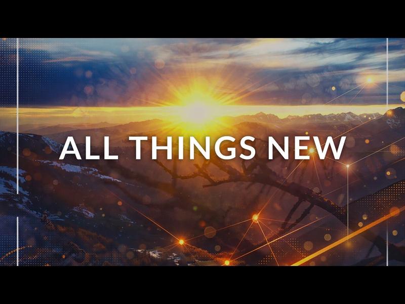 ALL THINGS NEW