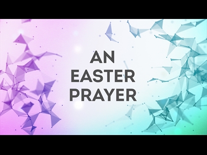 AN EASTER PRAYER