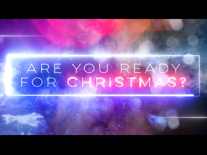 ARE YOU READY FOR CHRISTMAS?