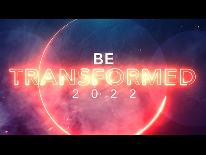 BE TRANSFORMED 2022
