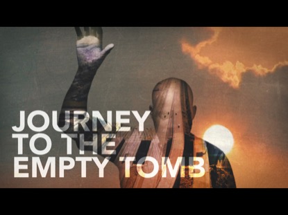 JOURNEY TO THE EMPTY TOMB
