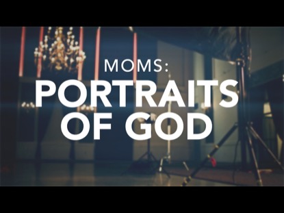 MOMS: PORTRAITS OF GOD