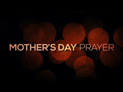 MOTHER'S DAY PRAYER